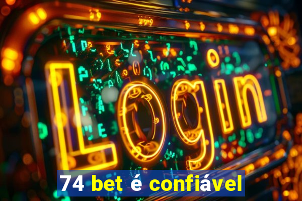 74 bet é confiável